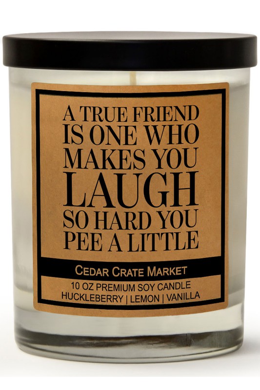 True Friend Is One Who Makes You Laugh Soy Candle