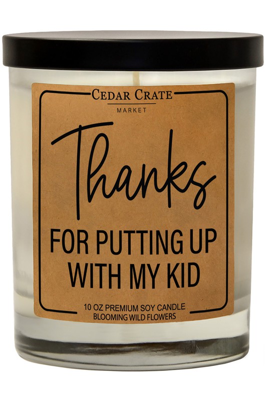 Thanks For Putting Up With My Kid Soy Candle