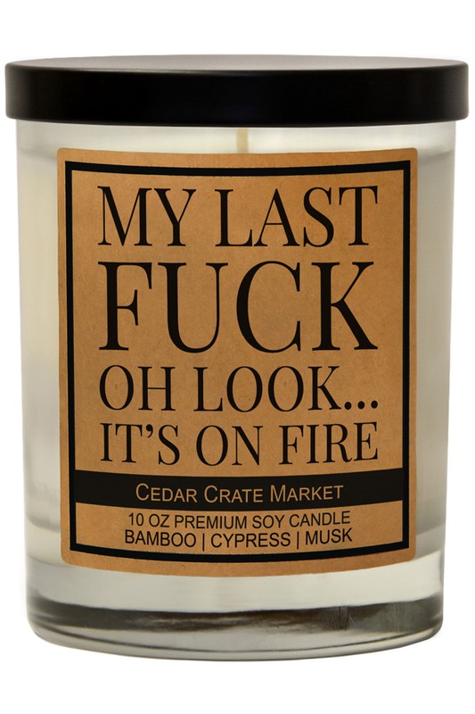 My Last Fuck, Oh Look It's on Fire Soy Candle