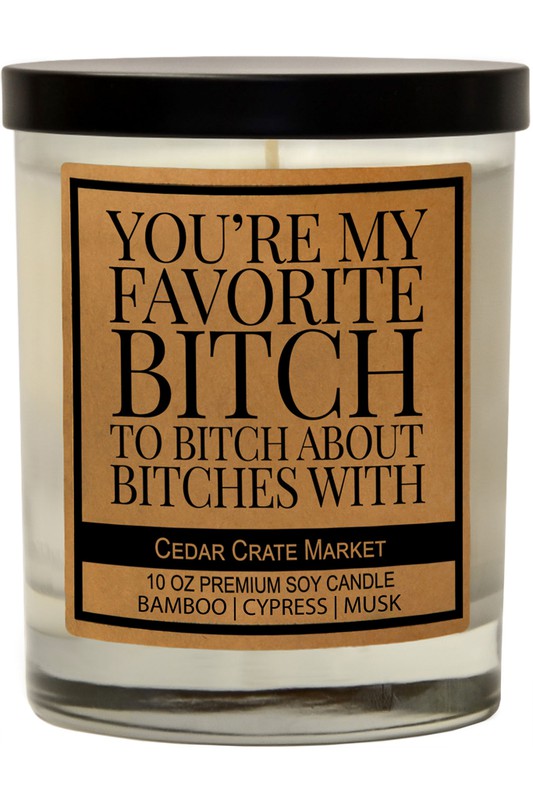 My Favorite Bitch to Bitch About Bitch Soy Candle