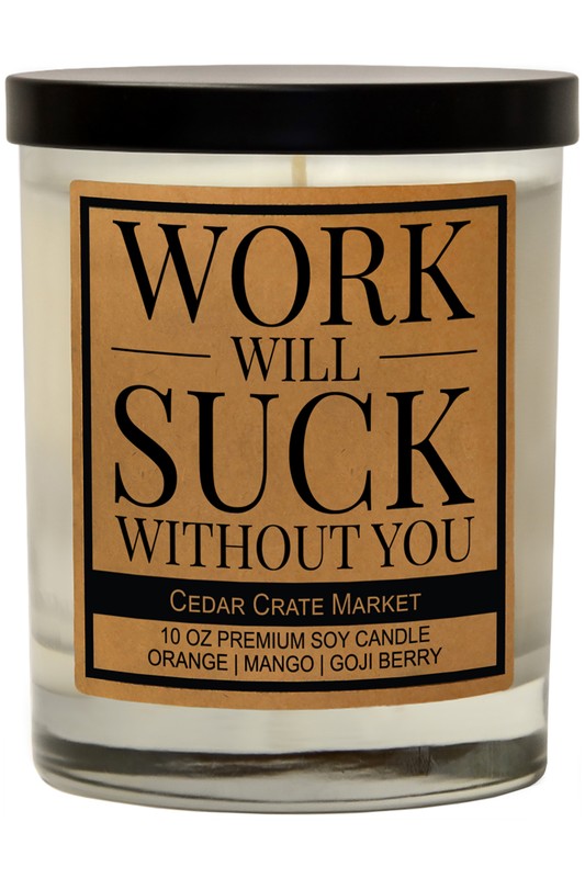 Work Will Suck Without You Soy Candle