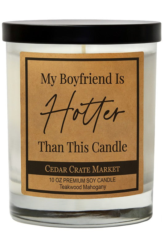 My Boyfriend Is Hotter Than Soy Candle