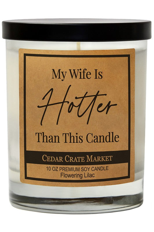 My Wife I Hotter Than This Candle Soy Candle